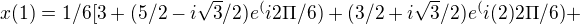$x(1) = 1/6[3 + (5/2 - i\sqrt{3}/2)e^(i2\Pi /6) + (3/2 + i\sqrt{3}/2)e^(i(2)2\Pi/6) +$