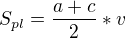 $S_{pl} = \frac{a+c}{2} * v$