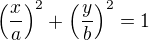 $\(\frac{x}{a}\)^2 + \(\frac{y}{b}\)^2 = 1$