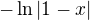 $-\ln|1-x|$