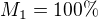 $M_1= 100 \% $