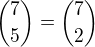 ${7\choose 5}={7\choose 2}$