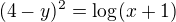 $(4-y)^2=\log_{}(x+1)$