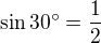 $\sin 30^\circ =\frac 12$