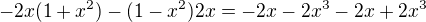$-2x(1+x^2)-(1-x^2)2x=-2x-2x^3-2x+2x^3$