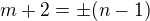 $m+2 = \pm (n-1)$