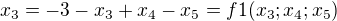 $x_3 = -3 - x_3 + x_4 - x_5 = f1(x_3;x_4;x_5)$