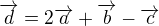 $\overrightarrow{d} = 2\overrightarrow{a}+\overrightarrow{b}-\overrightarrow{c}$