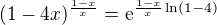 $(1-4x)^{\frac{1-x}{x}} = \mathrm{e}^{\frac{1-x}{x} \ln(1-4)}$
