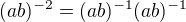 $(ab)^{-2} = (ab)^{-1}(ab)^{-1}$