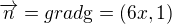 $\overrightarrow{n}=grad\text{g}=(6x,1)$