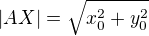 $ |AX| = \sqrt{x_0^2 + y_0^2} $