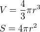 $V = \frac43 \pi r^3 \nlS = 4 \pi r^2$