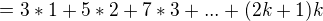 $=3*1+5*2+7*3+...+(2k+1)k$