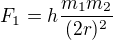 $F_1=h\frac{m_1 m_2}{(2r)^2}$