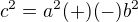 $c^2{}=a^{2}(+)(-)b^{2}$