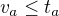 $v_a \le t_a$