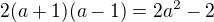 $2(a+1)(a-1)=2a^2-2$