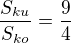 $\frac{S_{ku}}{S_{ko}}=\frac94$