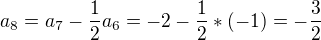 $a_8=a_7-\frac{1}{2}a_6=-2-\frac{1}{2}*(-1)=-\frac{3}{2}$
