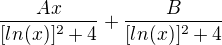 $\frac{Ax}{[ln(x)]^2+4} + \frac{B}{[ln(x)]^2+4}$