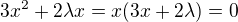 $3x^2+2\lambda x=x(3x+2\lambda)=0$