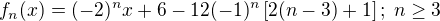 $f_n(x)=(-2)^nx+6-12(-1)^n\[2(n-3)+1\];\;n\geq3$