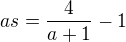 $as=\frac4{a+1}-1$