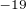 $^{-19}$