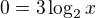 $0=3\log_2{x}$