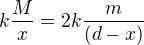 $k\frac{M}{x}=2k\frac{m}{(d-x)}$