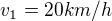 $v_{1}=20km/h$