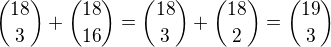 ${18 \choose 3} + {18 \choose 16} = {18 \choose 3} + {18 \choose 2} = {19 \choose 3}$