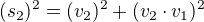 $(s_2)^2=(v_2)^2+(v_2\cdot v_1)^2$