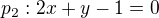 $p_{2}:2x+y-1=0$