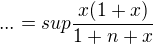 kopírovat do textarea $...=sup\frac{x(1+x)}{1+n+x}$