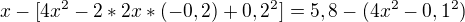 $x-[4x^{2}-2*2x*(-0,2)+0,2^{2}]=5,8-(4x^{2}-0,1^{2})$