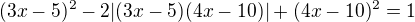 $(3x-5)^2-2|(3x-5)(4x-10)|+(4x-10)^2=1$