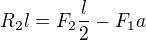 $R_2l=F_2\frac l2-F_1a$