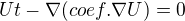 $Ut-\nabla (coef.\nabla U)=0$