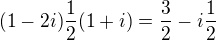 $(1-2i)\frac{1}{2}(1+i)=\frac{3}{2}-i\frac{1}{2}$
