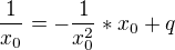 $\frac{1}{x_{0}}=-\frac{1}{x_{0}^{2}}*x_{0}+q$
