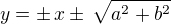 $y=\pm\,x\pm\,\sqrt{a^2+b^2}$