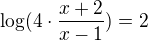 $\log(4\cdot\frac{x+2}{x-1})=2$