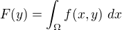 $F(y) = \int_{\Omega} f(x,y) \ dx$