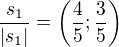 $\frac{s_{1}}{|s_{1}|}=\bigg(\frac{4}{5};\frac{3}{5}\bigg)$