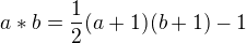 $a*b = \frac{1}{2}(a+1)(b+1)-1$