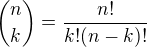 ${n\choose k} = \frac{n!}{k!(n-k)!}$