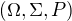 $(\Omega , \Sigma , P)$