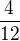 $\frac{4}{12}$
